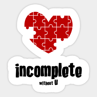 Incomplete without U Sticker